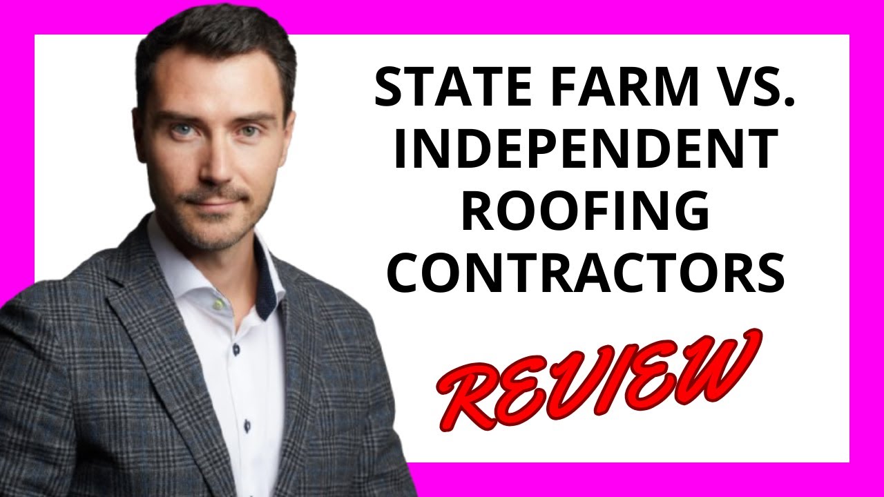 🔥 State Farm vs. Independent Roofing Contractors Review: Comparing Insurance and Roofing Services