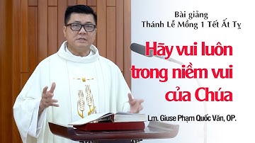 Giảng Lễ Mồng 1 Tết Ất Tỵ - Lm. Giuse Phạm Quốc Văn, OP.