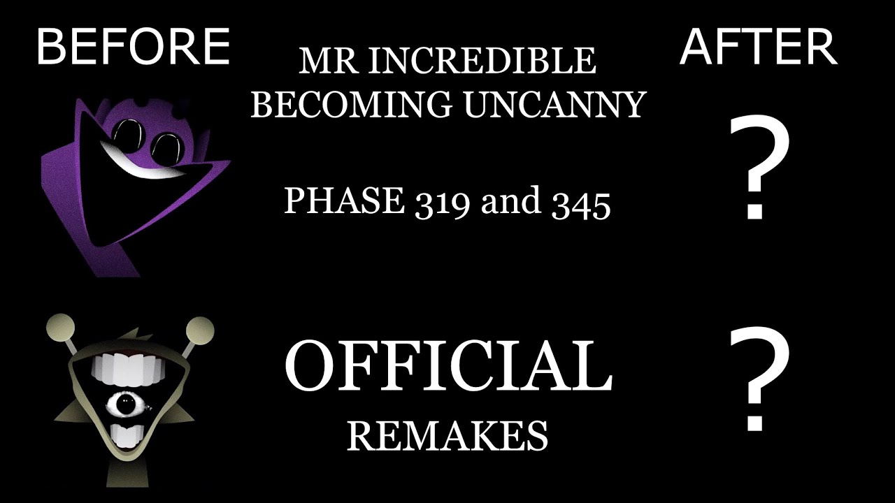 Mr Incredible Becoming Uncanny || Phases 319 & 345 || OFFICIAL REMAKES ...