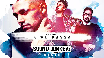 Kiwe Dassa Remix | Jaz Dhami | Sound Junkeyz | Latest Punjabi Song 2019