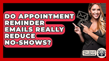 Do Appointment Reminder Emails Really Reduce No-shows? - TheEmailToolbox.com