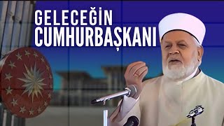 Geleceğin Cumhurbaşkanı - Tahir Büyükkörükçü Hocaefendi