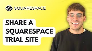 How to Share a Squarespace Trial Site [2026 Full Guide]