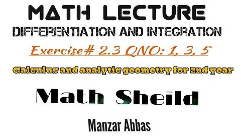 Calculus and analytic geometry #12 Unit differentiation Exercise:2.3, Manzar Abbas