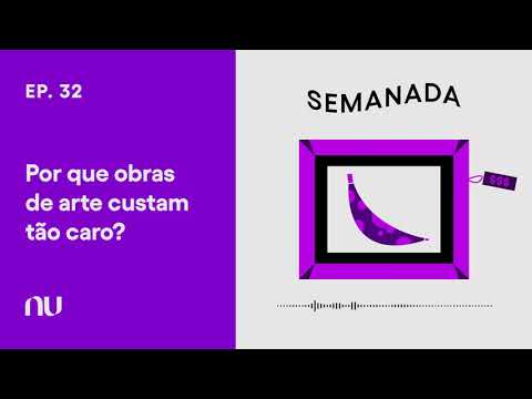 Por que obras de arte custam tão caro? | Semanada Ep.32