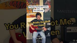Playing a Guitar Riff Every Day Part 346/365: You Really Got Me - Van Halen (The Kinks)