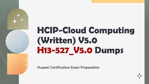 Free Mock Test for H13-527_V5.0 HCIP-Cloud Computing V5.0 Exam