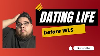 Dating life before weight loss surgery!