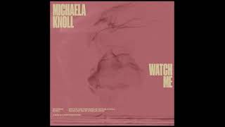 Michaela Knoll - Watch Me (audio)