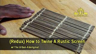 (Redux) How to Twine A Rustic Screen w/ The Urban Aboriginal