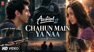 Chahun Main Ya Naa | Ashiqui 2 | Arijit Singh new song | Bollywood Song 2026
