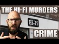 The Truly Gruesome Case Of The Hi Fi Murders The Truly Gruesome Case Of The Hi Fi Murders
