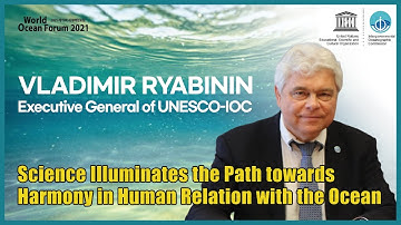 [ENG] World Ocean Forum 2021｜Vladimir Ryabinin, Executive General of UNESCO (UNESCO-IOC)