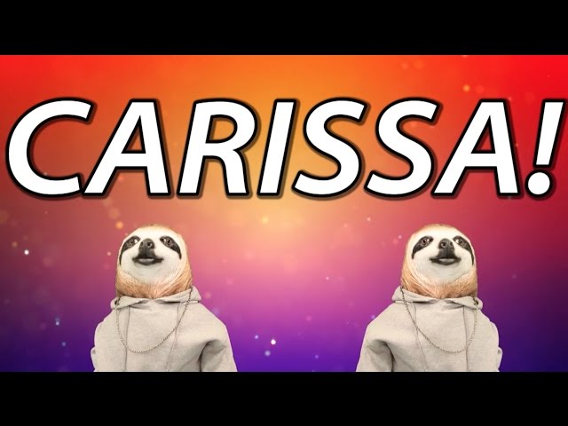 HAPPY BIRTHDAY CARISSA! - SLOTH HAPPY BIRTHDAY RAP