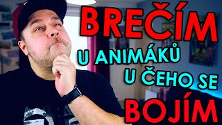 BREČÍM U ANIMÁKŮ A U ČEHO SE BOJÍM - FILMOVÝ TAG