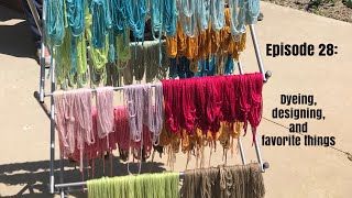 Episode 28: Dyeing, designing, and favorite things