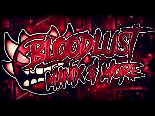 Bloodlust 100% by Knobbelboy (Extreme Demon) | Geometry Dash class=