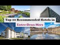 Ref:IJ4CwTSlhxw Top 10 recommended hotels in entre-deux-mers best hotels in entre-deux-mers