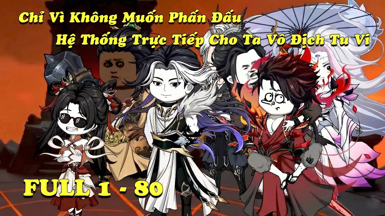 FULL 1 - 80 | Chỉ Vì Không Muốn Phấn Đấu Hệ Thống Trực Tiếp Cho Ta Vô Địch Tu Vi | Kiếm Tiên Vietsub