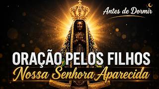 DESCANSE EM DEUS, NOSSA SENHORA APARECIDA, Protege Meus Filhos com Amor e Luz