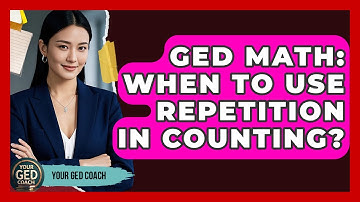 GED Math: When To Use Repetition In Counting? - Your GED Coach