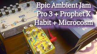 Ambient Synth Jam w/ Chase Bliss Habit, Microcosm, Sequential Pro 3, Prophet X, UAFX pedals