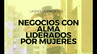 La Evolución de Negocios con Alma. Lecciones para encender tu alma y abultar tu billetera