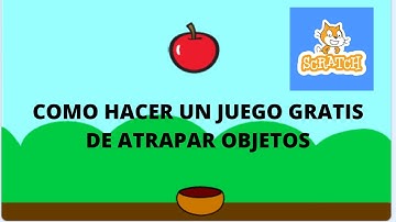 Crear juego gratis con SCRATCH, atrapar objetos.
