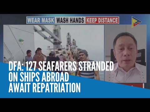 DFA: 127 seafarers stranded on ships abroad await repatriation