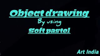 How To Use The Soft Pastels |Object Drawing | Art India | Nancy screenshot 3