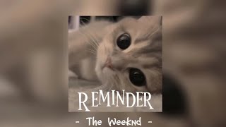 Reminder - The weeknd [ Speed up - Reverb]