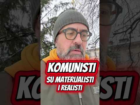 Komunisti su materijalisti i realisti