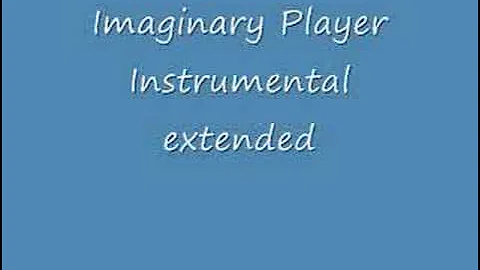 Imaginary Player Instrumental Extended