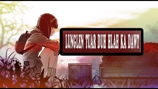 Video thumbnail of "Lunglen Tuar Duh Hlah Ka Dawt II Dawt Hlei Hniang"