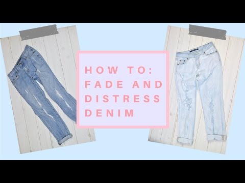 How To: Distress and Fade Denim