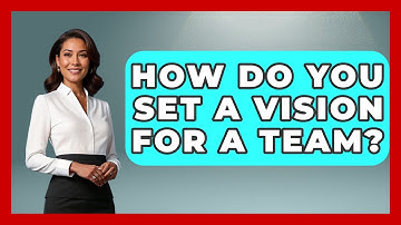 How Do You Set A Vision For A Team? - The Personal Growth Path