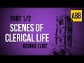 SCENES OF CLERICAL LIFE: George Eliot - FULL AudioBook: Part 1/2