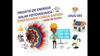 Projeto-Energia Solar Fotovoltaica-ENGENHARIA CARGA RÁPIDA-aula de bolso(edição 054)