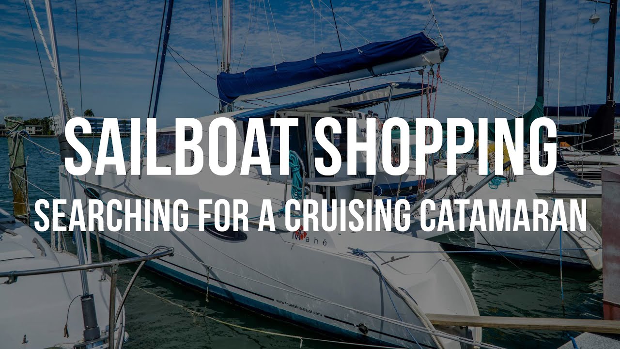 Sailboat Shopping – Searching for a Cruising Catamaran