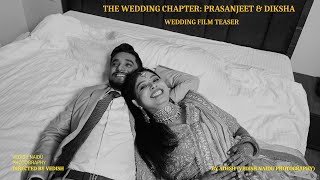 The Wedding Chapter: Prasanjeet & Diksha / Wedding Teaser/ Vedish Naidu Photography