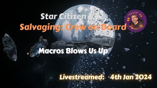 (AUS) Star Citizen. A crew on board the Reclaimer. A new salvager and Macros Blows Us UP! by Master Macros 32 views 3 months ago 1 hour, 58 minutes
