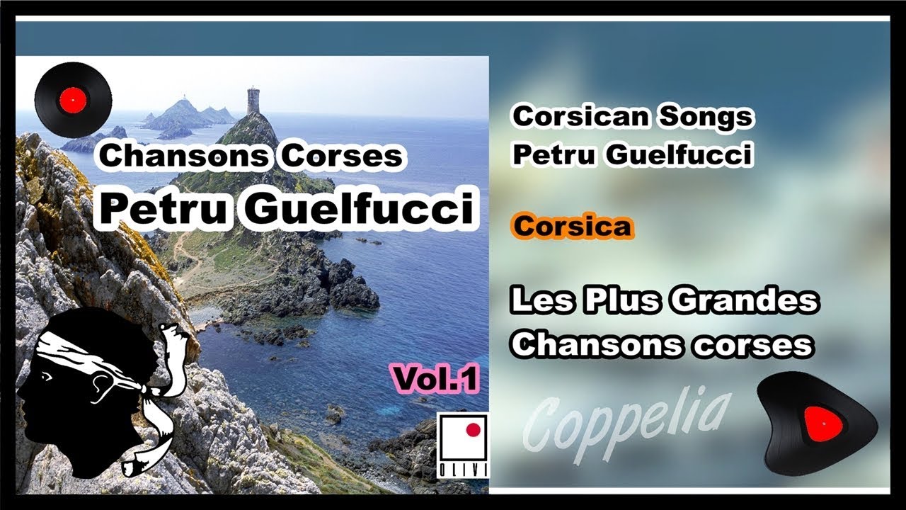 PETRU GUELFUCCI CORSICA CHANSONS CORSES VOL.1 COPPELIA OLIVI YouTube PETRU GUELFUCCI CORSICA CHANSONS CORSES VOL.1 COPPELIA OLIVI YouTube