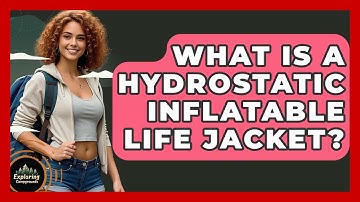 What Is A Hydrostatic Inflatable Life Jacket? - Exploring Campgrounds