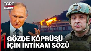 Ukrayna Kırım’ın Can Damarını Vurdu! Putin Gözde Köprüsü İçin İntikam Sözü Verdi – TGRT Haber Resimi