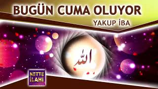 Bugün Cuma Oluyor İlahisi | Yakup İba   | Nette ilahi Resimi