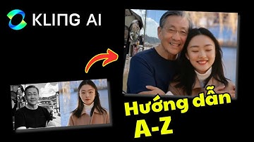 Kling AI FREE - Hướng dẫn tạo video HOT trend chi tiết