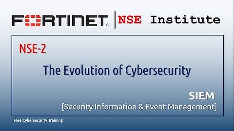 Fortinet NSE-2 || SIEM  || The Evolution of Cybersecurity (Q & A)