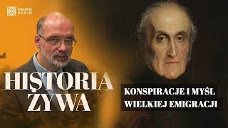 Konspiracje i myśl Wielkiej Emigracji. Polacy pragną odzyskania niepodległości | HISTORIA ŻYWA