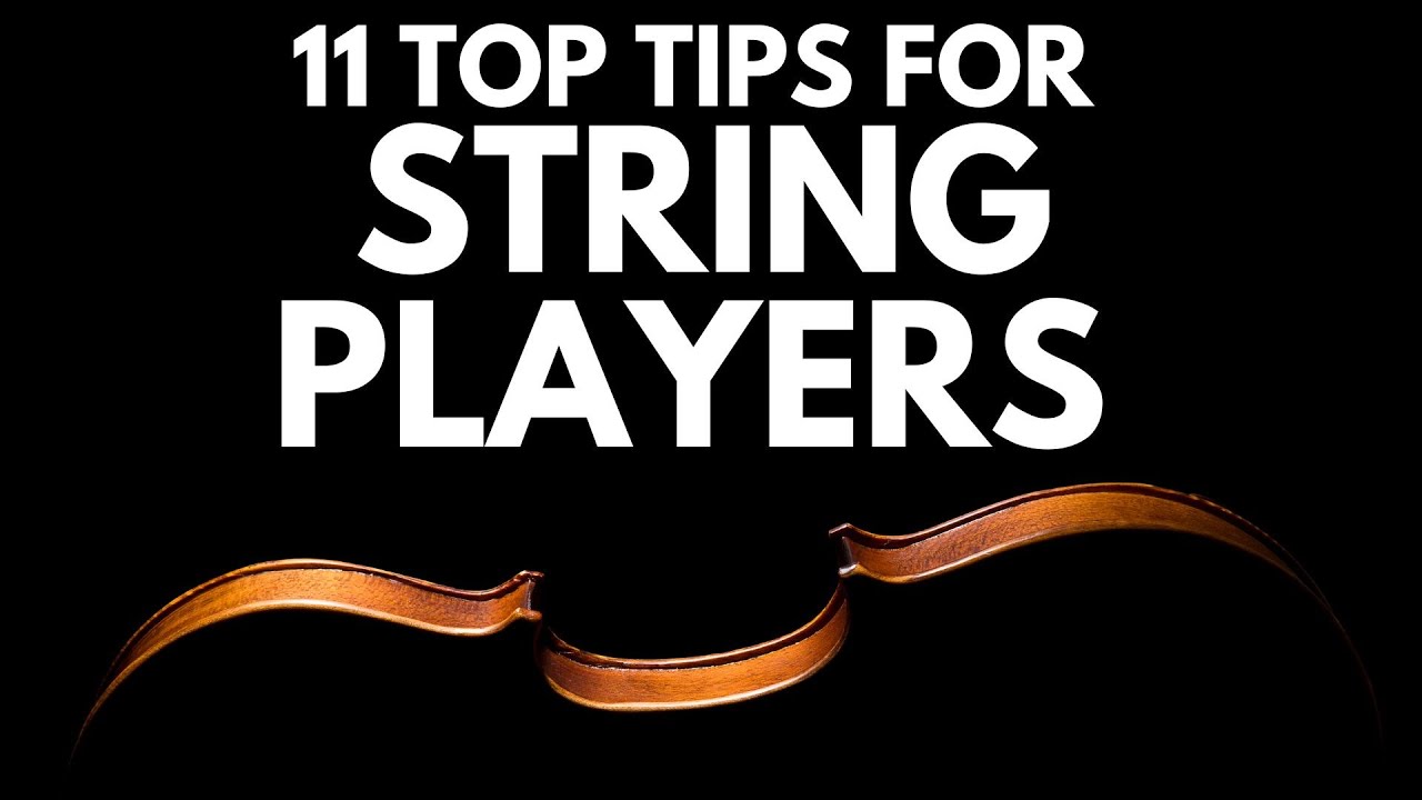 11 Top Tips For String Players