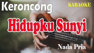 HIDUPKU SUNYI ll KARAOKE KERONCONG ll THE MERCYS ll NADA PRIA F=DO